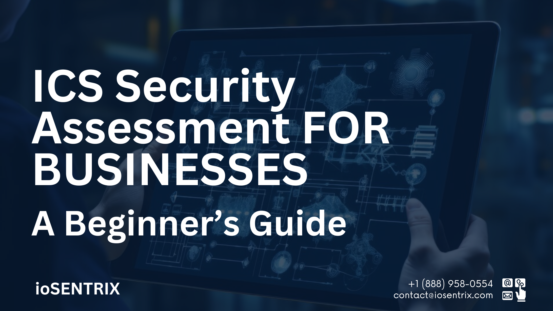 ICS Security Assessment For Businesses- A Beginner's Guide